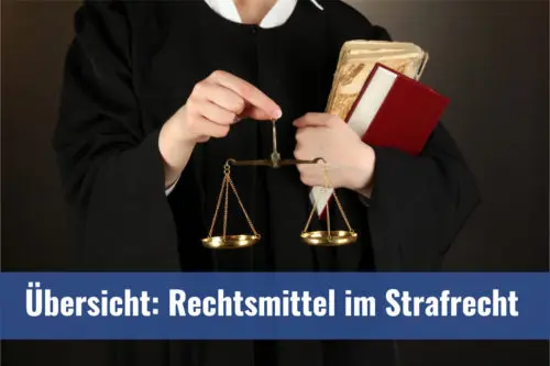 Welche Rechtsmittel gibt es im Strafverfahren?