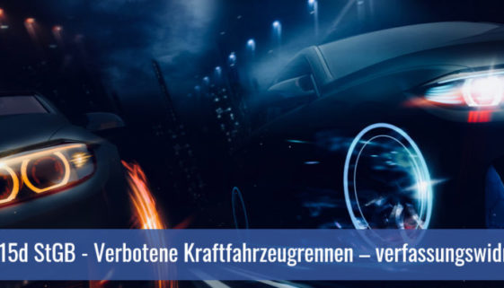 § 315d StGB - Verbotene Kraftfahrzeugrennen – verfassungswidrig?