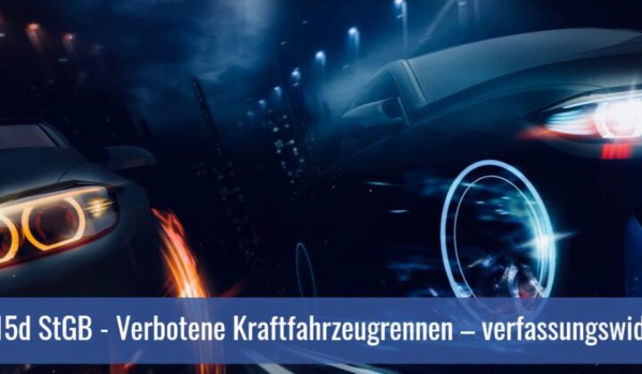 § 315d StGB – Verbotene Kraftfahrzeugrennen – verfassungswidrig?